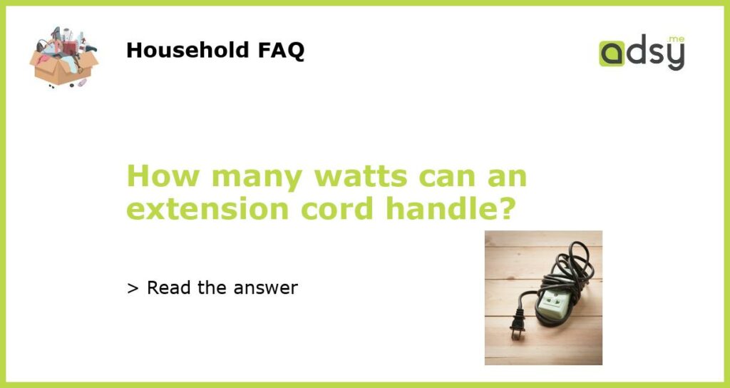 How many watts can an extension cord handle featured