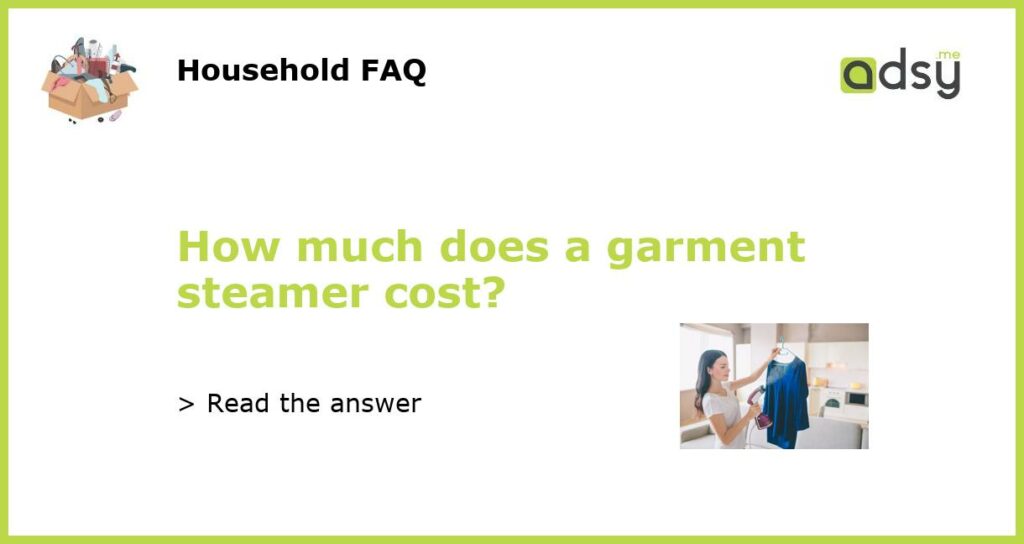 How much does a garment steamer cost featured