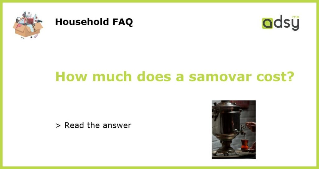 How much does a samovar cost featured