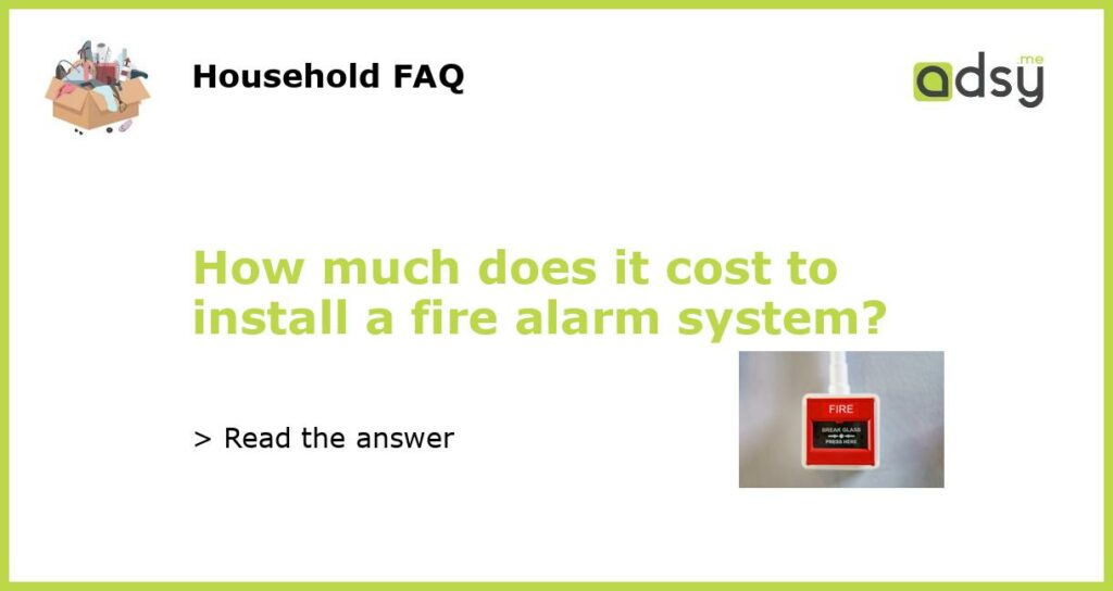 How much does it cost to install a fire alarm system featured