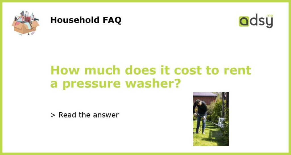 How much does it cost to rent a pressure washer featured