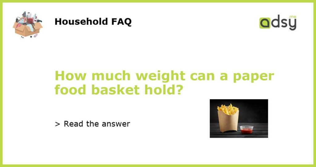 How much weight can a paper food basket hold featured