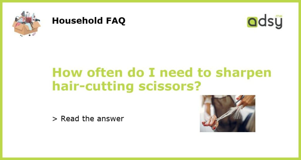 How often do I need to sharpen hair cutting scissors featured