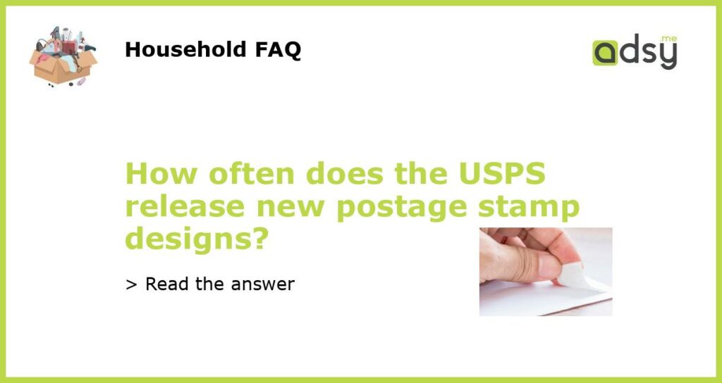 How often does the USPS release new postage stamp designs?