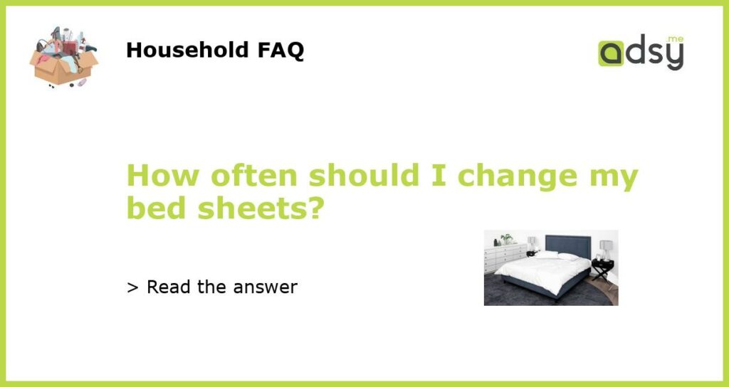 How often should I change my bed sheets featured