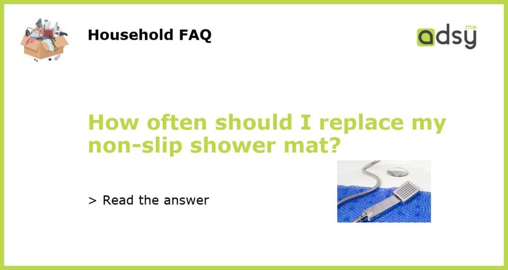 How often should I replace my non slip shower mat featured