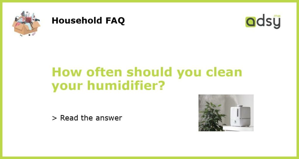 How often should you clean your humidifier featured
