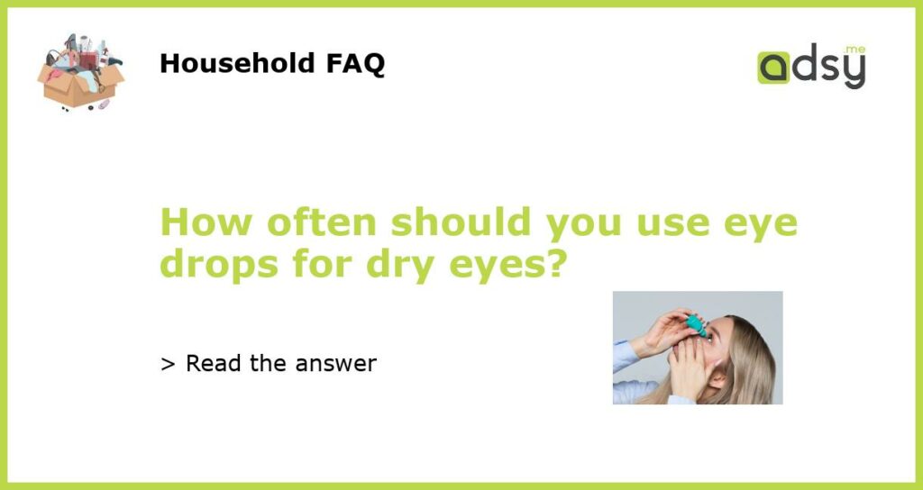 How often should you use eye drops for dry eyes featured