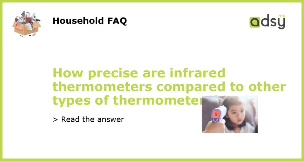 How precise are infrared thermometers compared to other types of thermometers featured