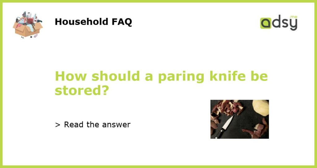 How should a paring knife be stored featured