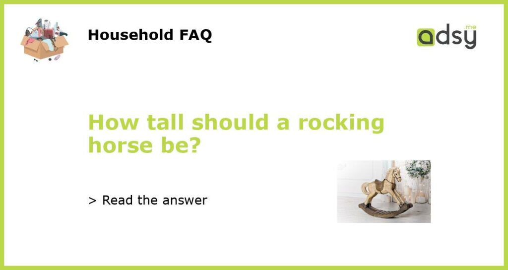 How tall should a rocking horse be featured