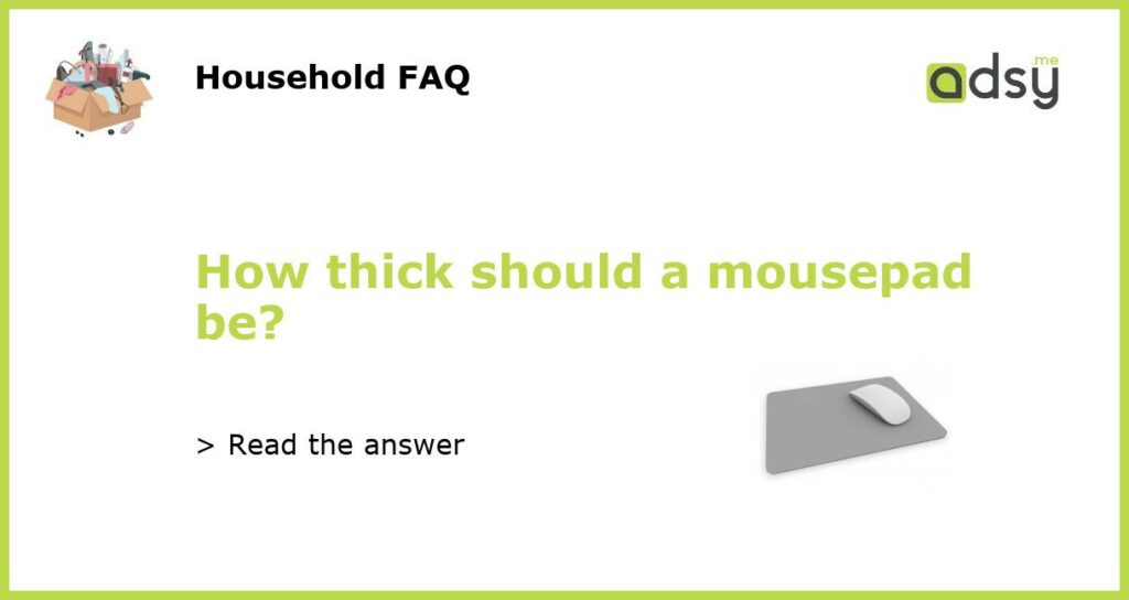 How thick should a mousepad be?