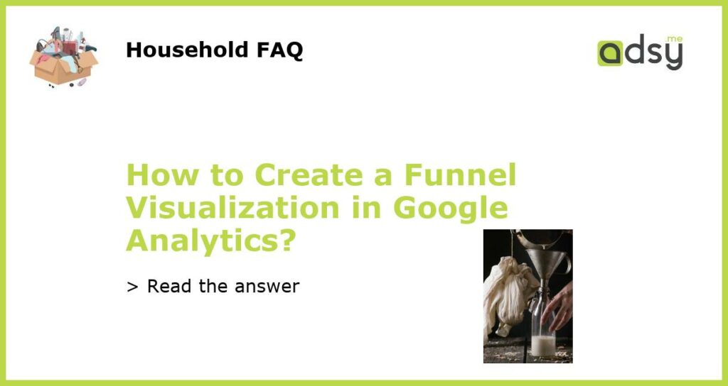 How to Create a Funnel Visualization in Google Analytics featured