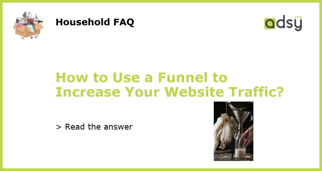 How to Use a Funnel to Increase Your Website Traffic featured