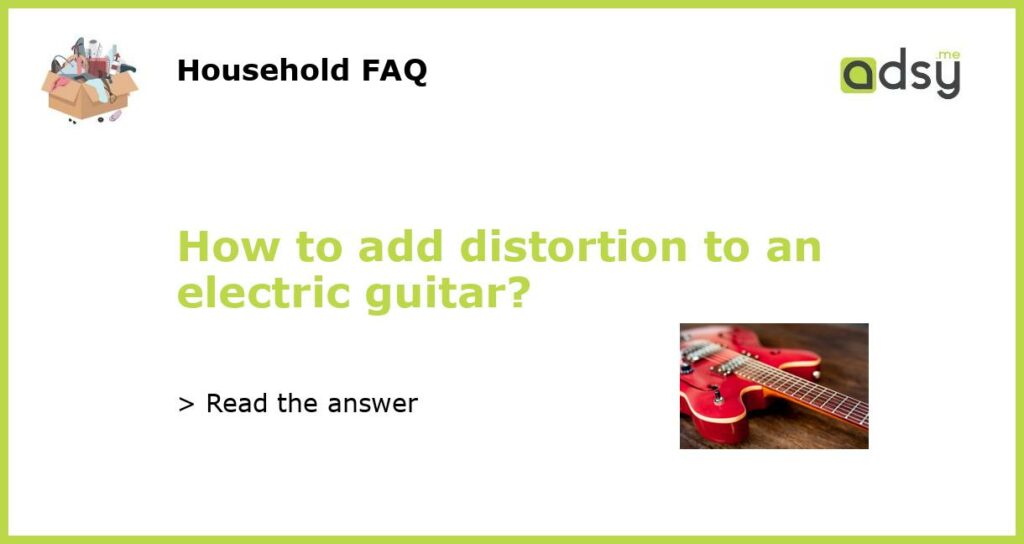 How to add distortion to an electric guitar featured