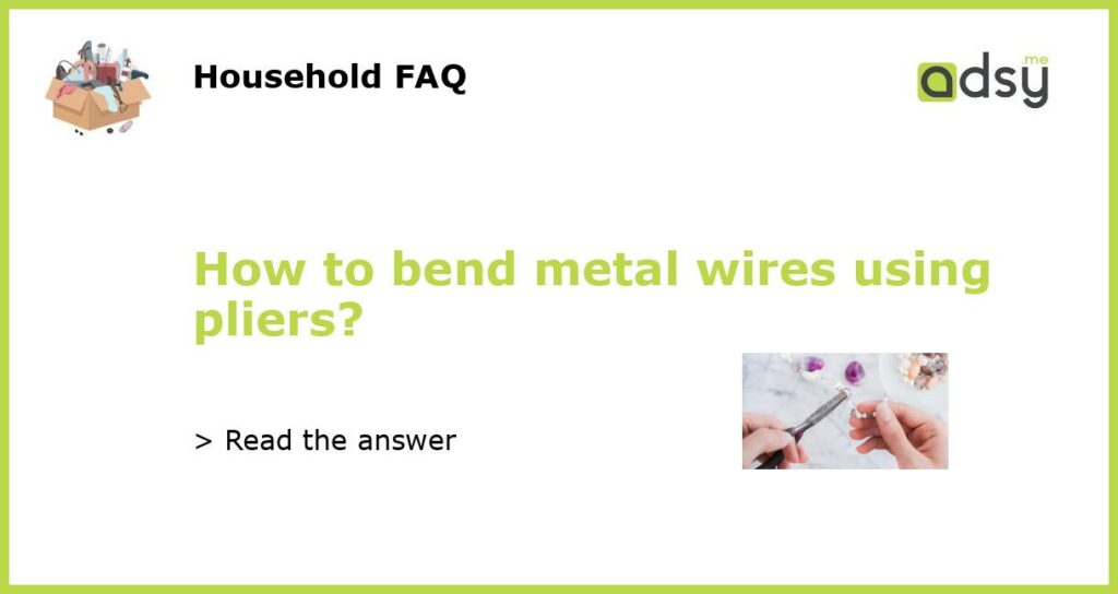 How to bend metal wires using pliers featured