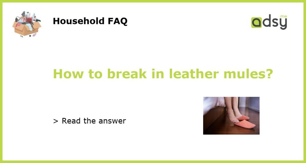 How to break in leather mules featured