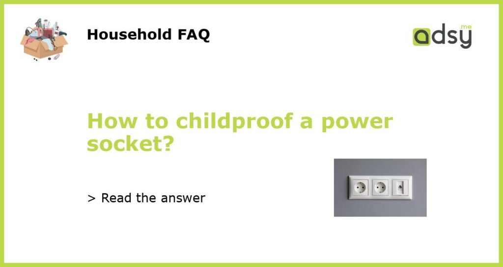 How to childproof a power socket?