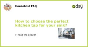 How to choose the perfect kitchen tap for your sink featured