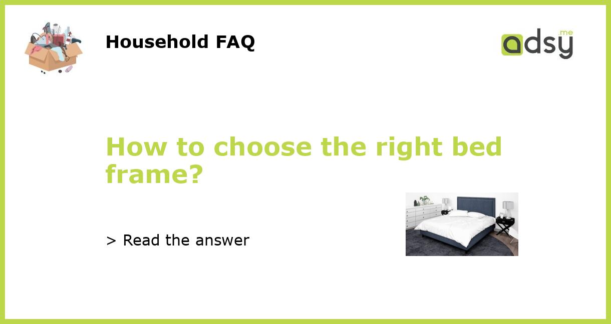 How to choose the right bed frame?