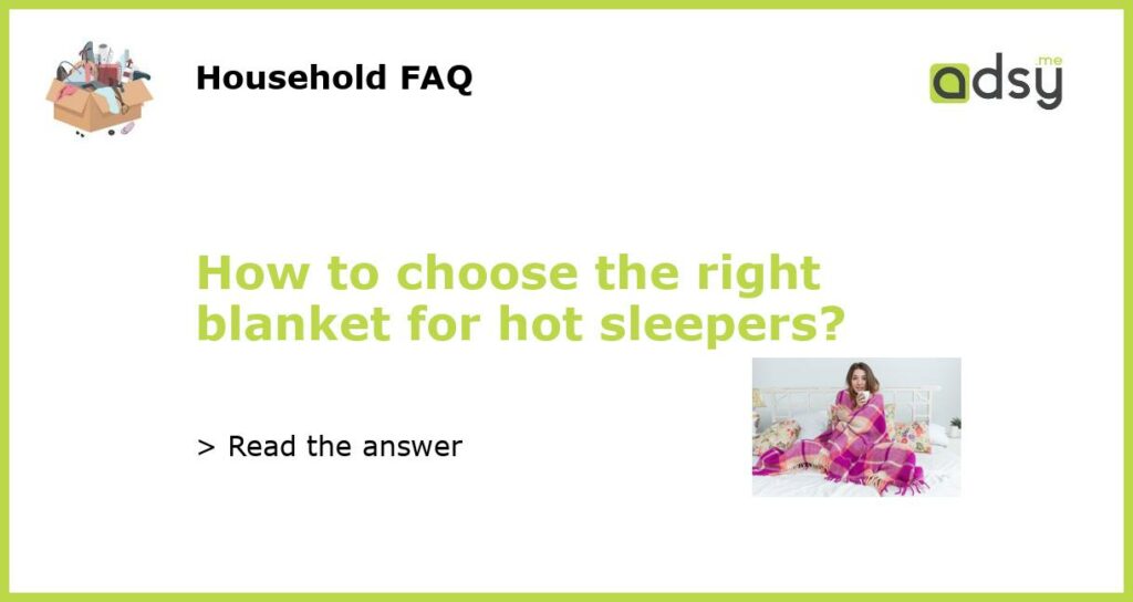 How to choose the right blanket for hot sleepers featured
