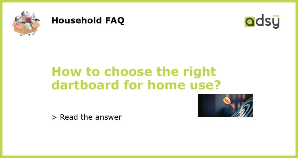 How to choose the right dartboard for home use featured