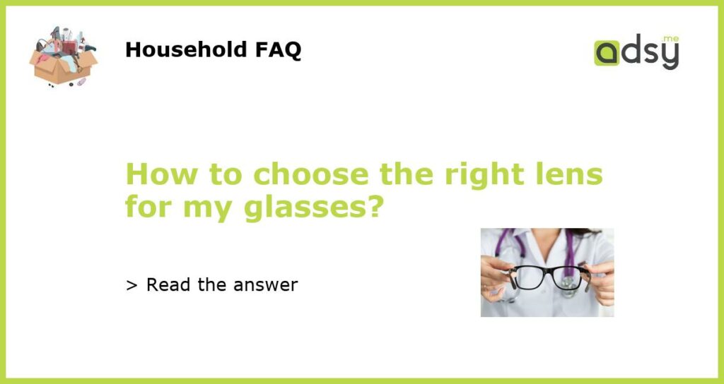 How to choose the right lens for my glasses featured