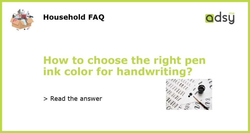 How to choose the right pen ink color for handwriting featured