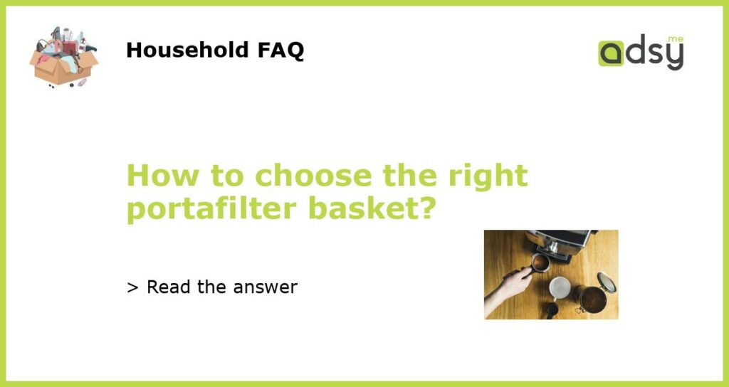 How to choose the right portafilter basket featured