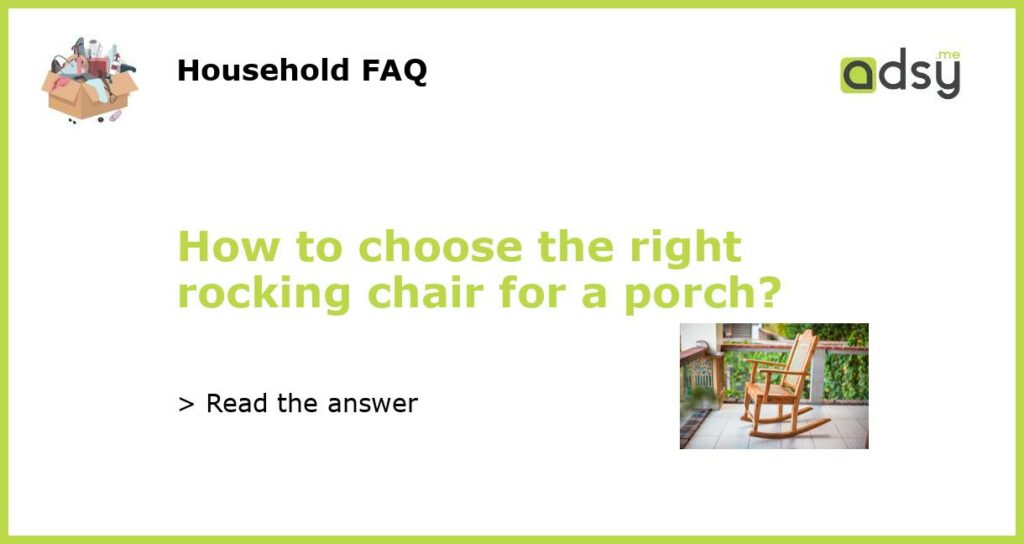How to choose the right rocking chair for a porch featured