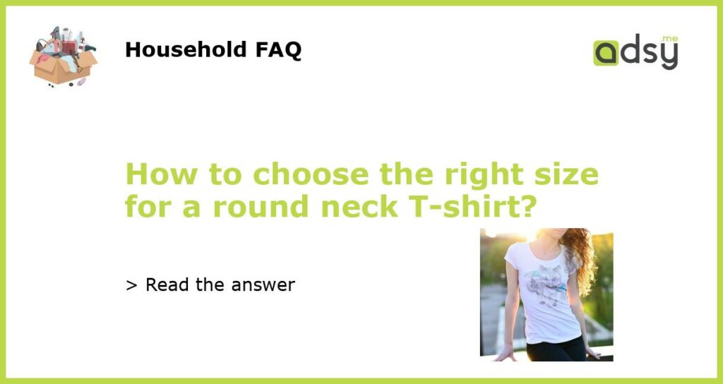 How to choose the right size for a round neck T shirt featured