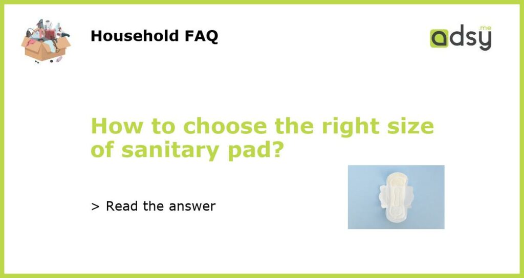 How to choose the right size of sanitary pad featured