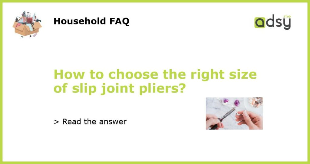 How to choose the right size of slip joint pliers featured