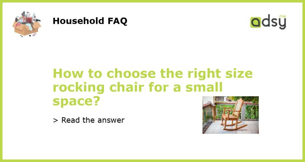 How to choose the right size rocking chair for a small space featured