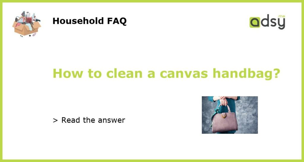 How to clean a canvas handbag featured