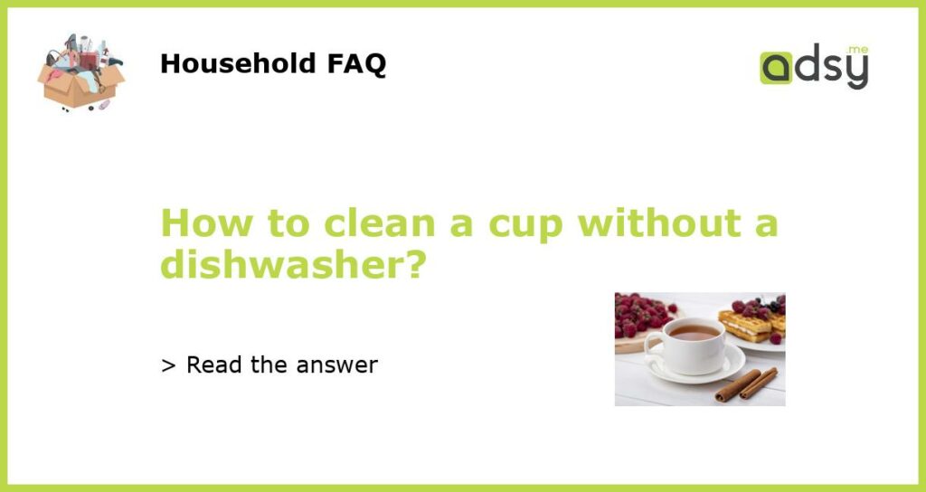How to clean a cup without a dishwasher featured
