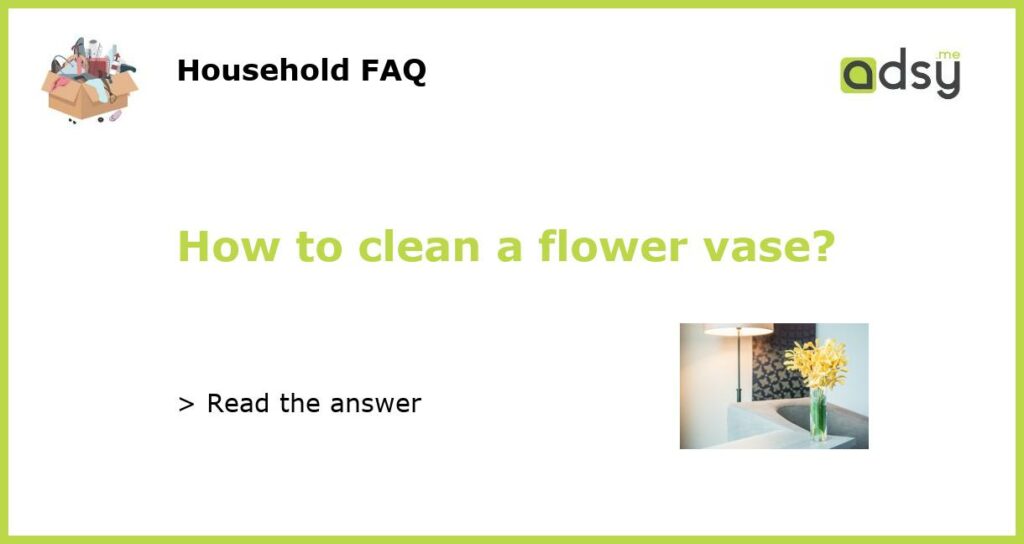 How to clean a flower vase featured