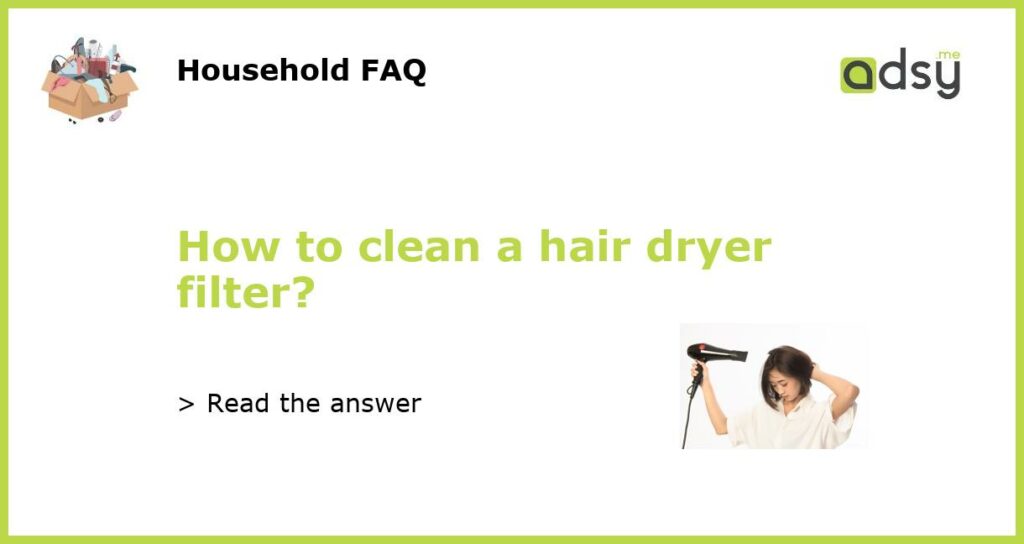 How to clean a hair dryer filter featured