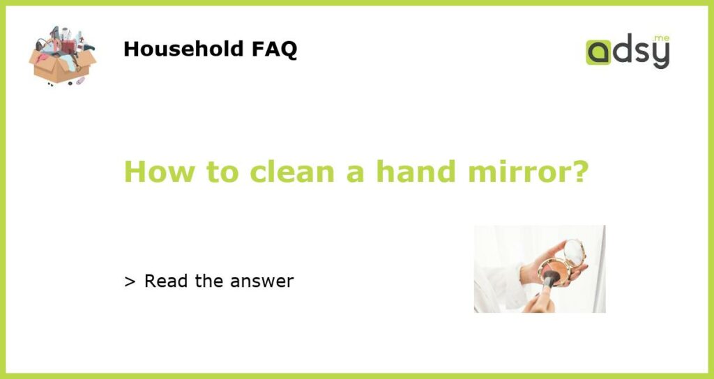 How to clean a hand mirror?