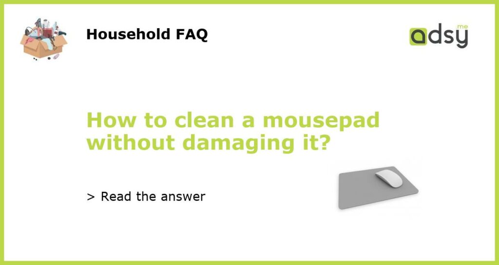How to clean a mousepad without damaging it featured