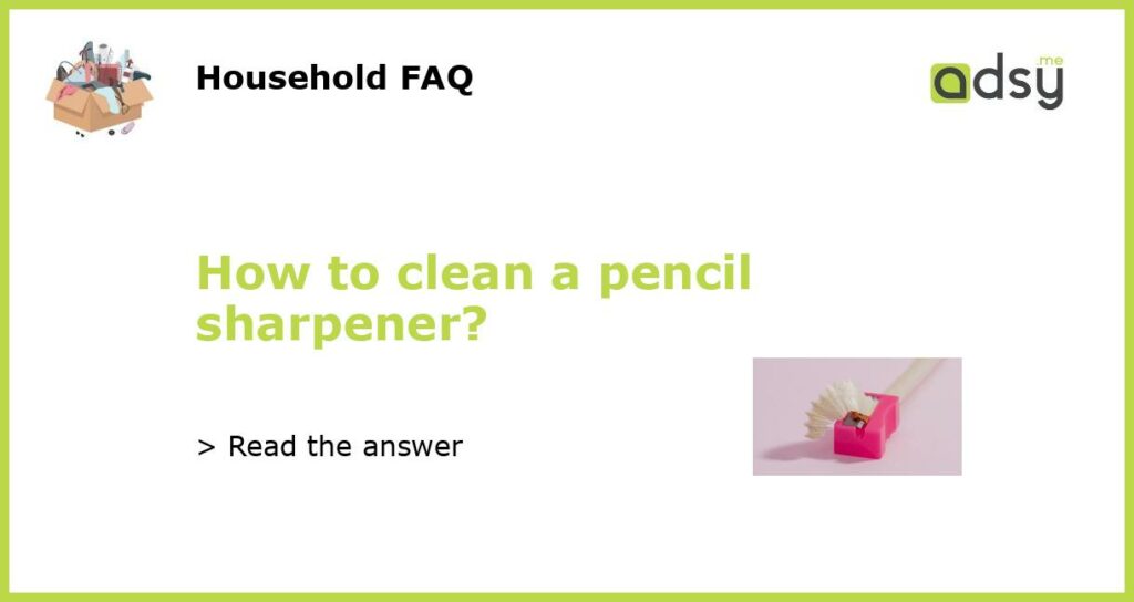 How to clean a pencil sharpener featured