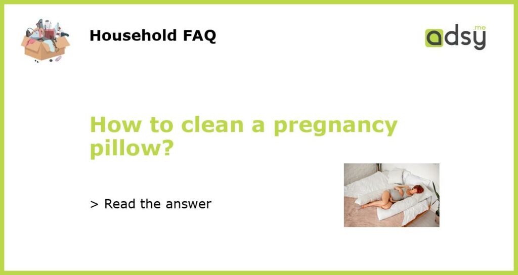How to clean a pregnancy pillow featured