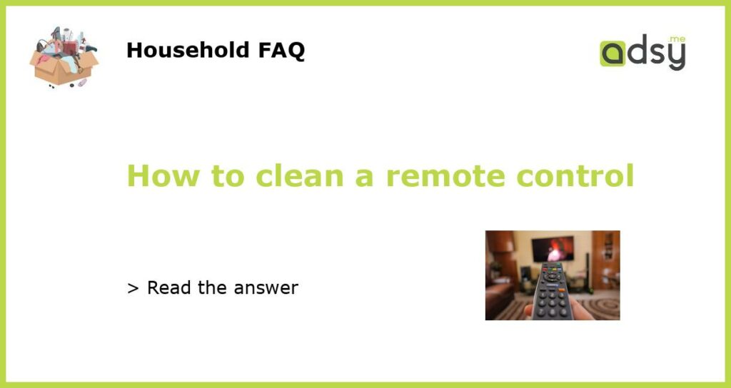 How to clean a remote control