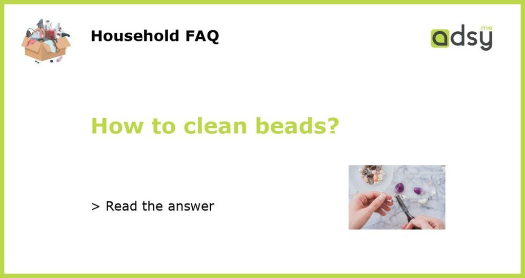 How to clean beads featured