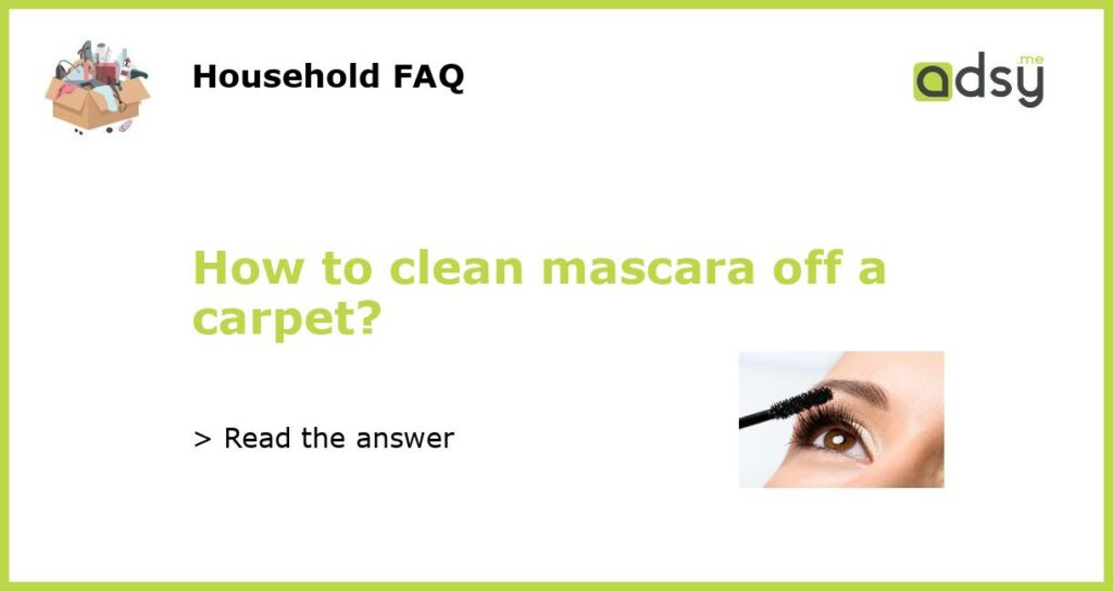 How to clean mascara off a carpet featured