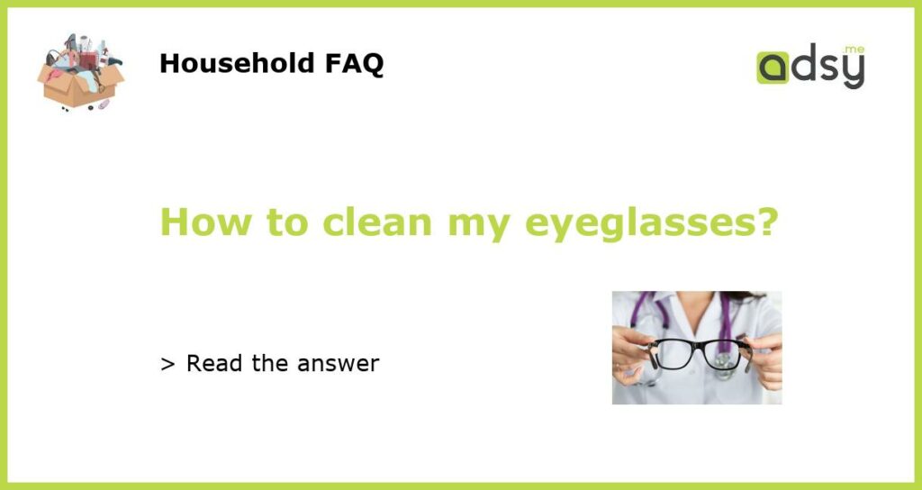 How to clean my eyeglasses featured