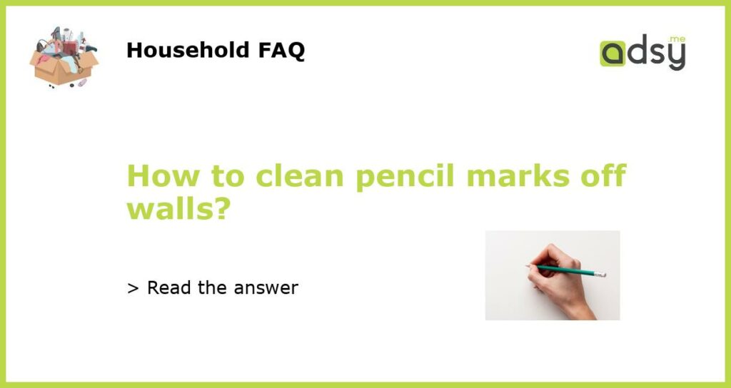 How to clean pencil marks off walls featured