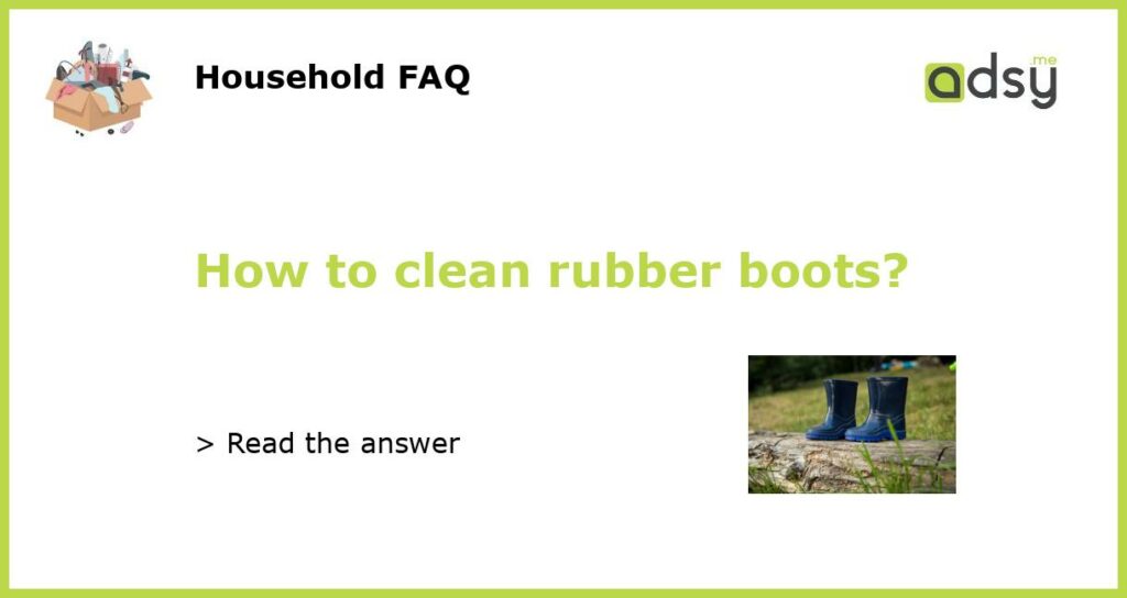 How to clean rubber boots featured