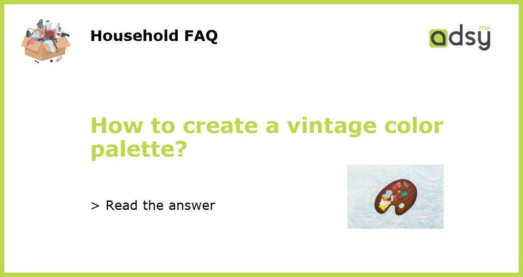 How to create a vintage color palette featured