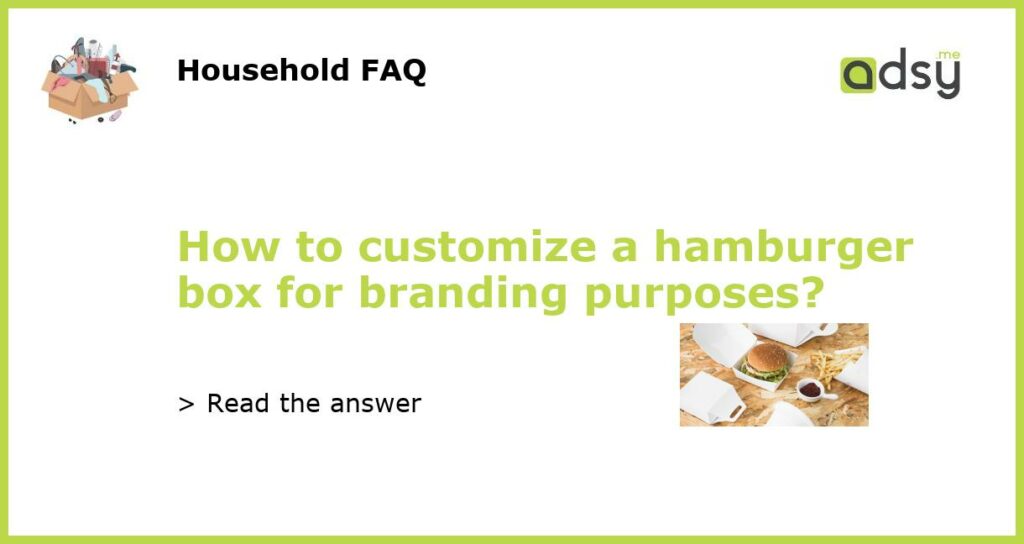 How to customize a hamburger box for branding purposes featured